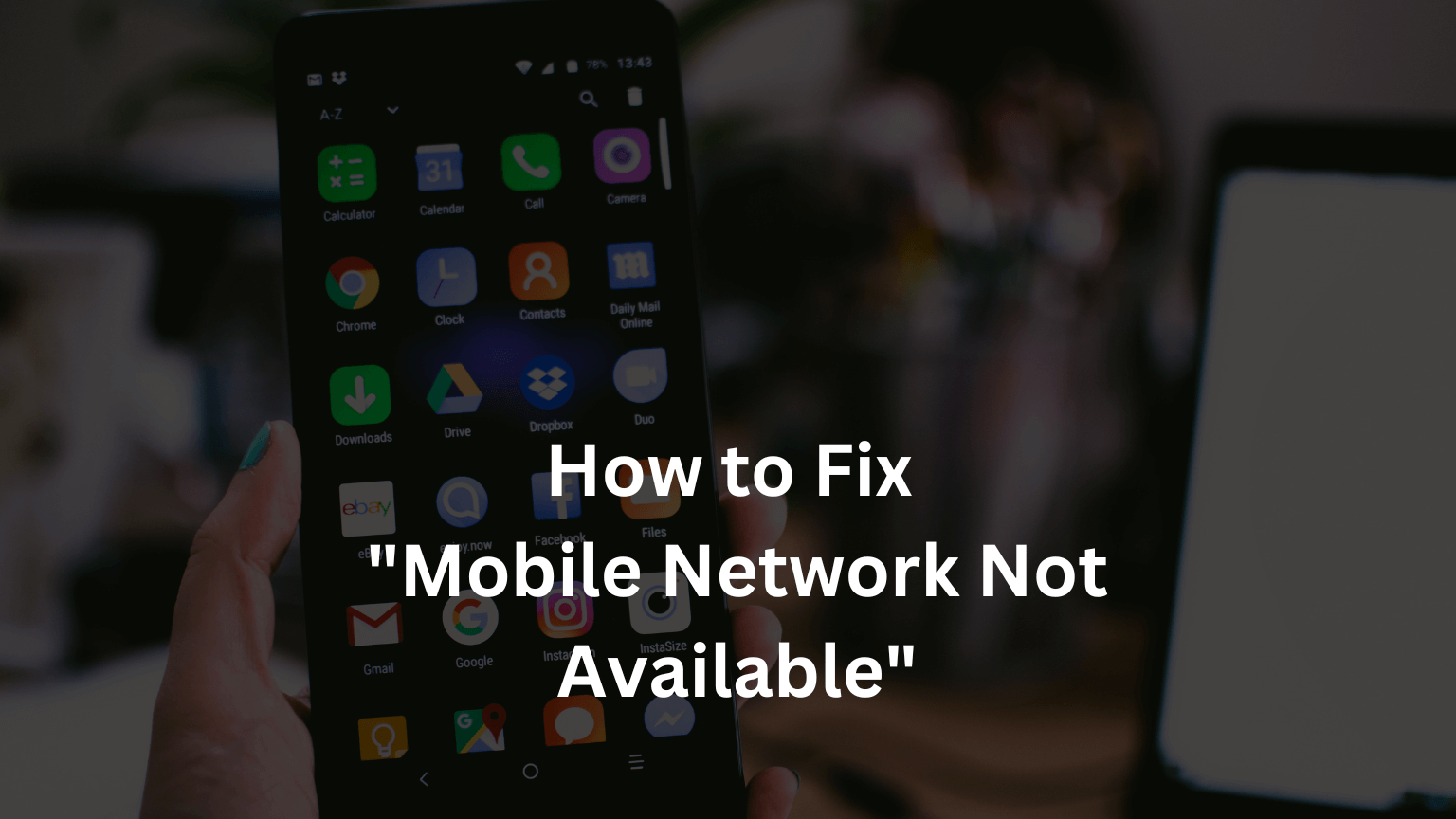 How to Fix “Mobile Network Not Available”