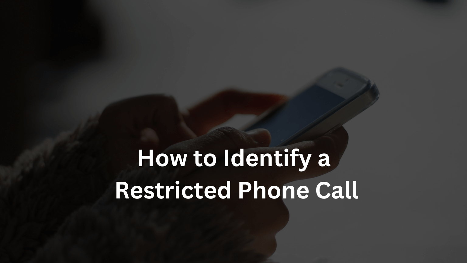 How to Identify a Restricted Phone Call