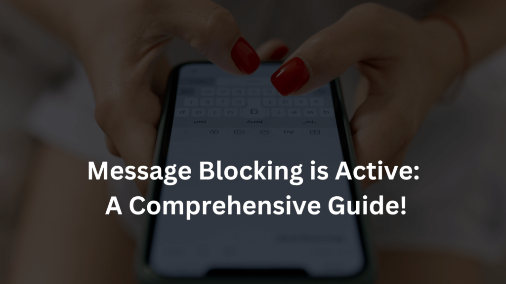 Message Blocking is Active: A Comprehensive Guide!