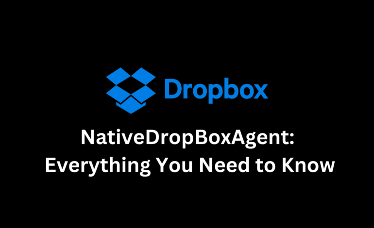 NativeDropBoxAgent: Everything You Need to Know