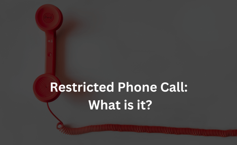 Restricted Phone Call: Understanding, Handling, and Managing Privacy Concerns