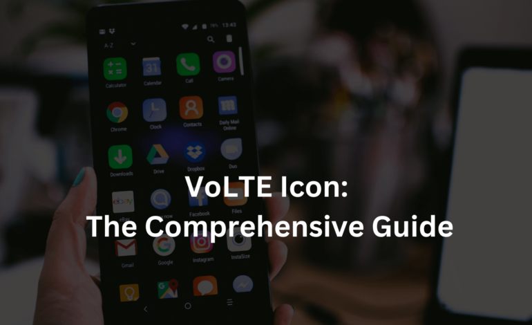 VoLTE Icon: The Comprehensive Guide