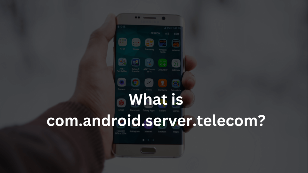 What is com.android.server.telecom?