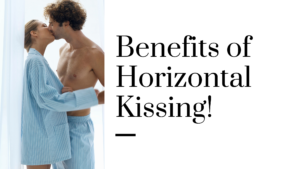 Benefits of Horizontal Kissing