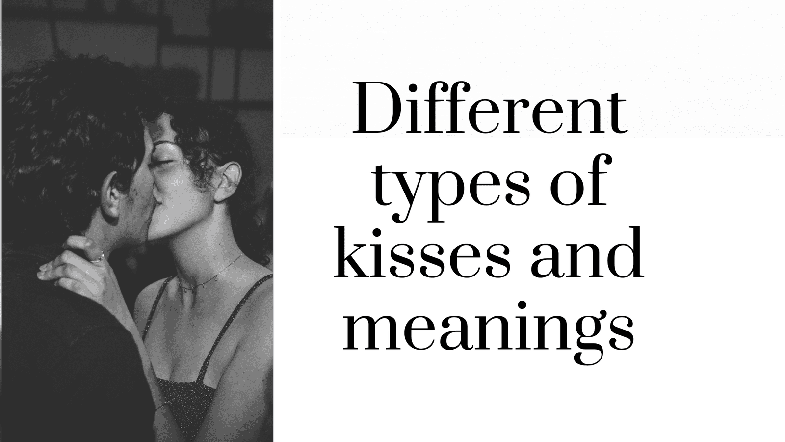 Different types of kisses and meanings!