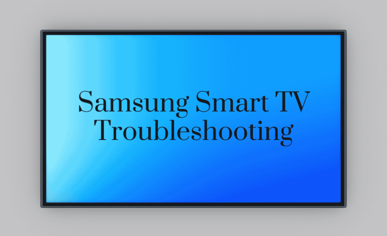 Samsung Smart TV Troubleshooting