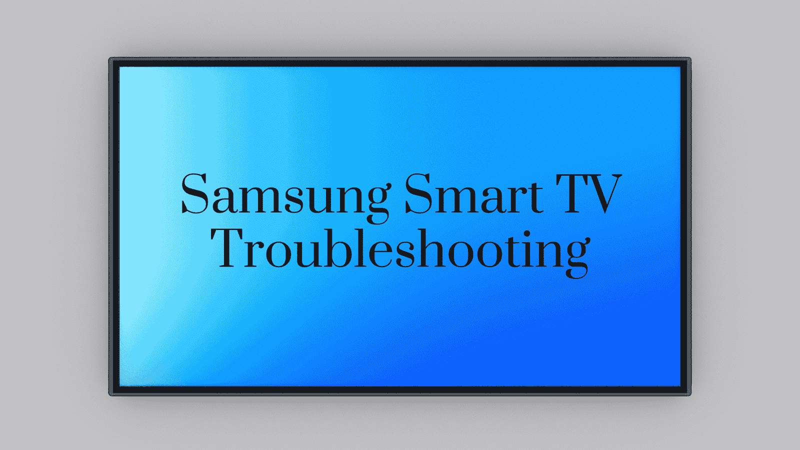 Samsung Smart TV Troubleshooting