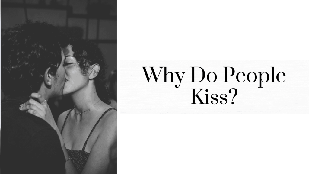 Why Do People Kiss