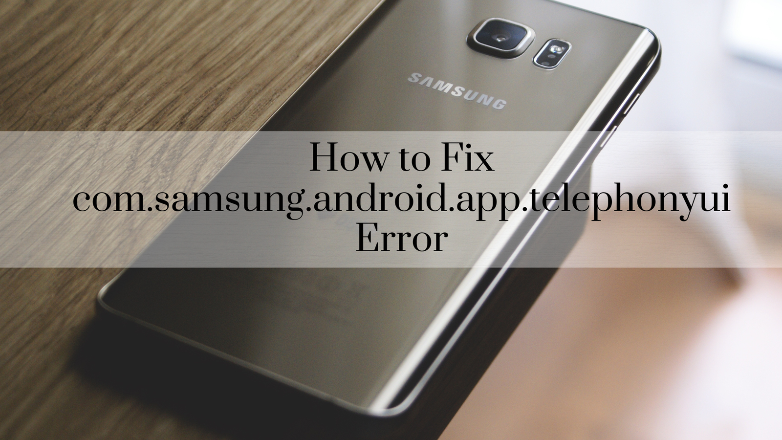 How to Fix com.samsung.android.app.telephonyui Error