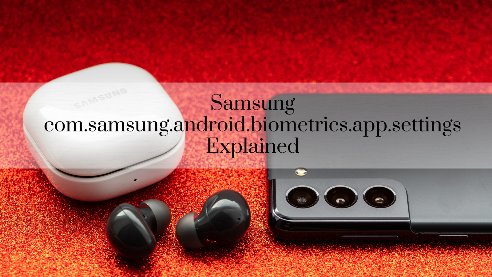 Samsung com.samsung.android.biometrics.app.settings Explained