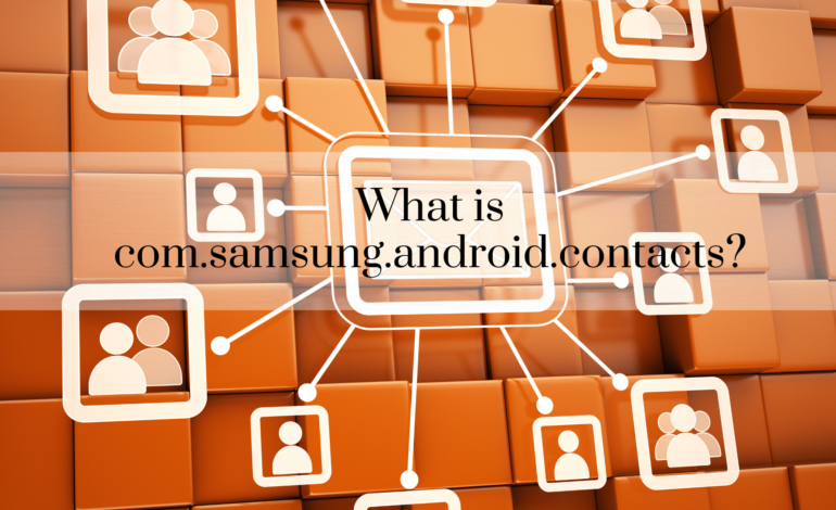 What is com.samsung.android.contacts?