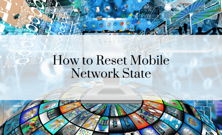 How to Reset Mobile Network State