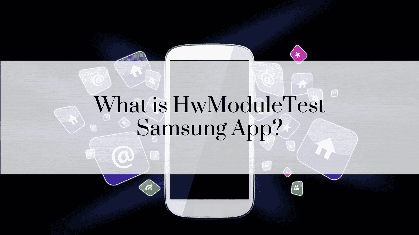 What is HwModuleTest Samsung App?