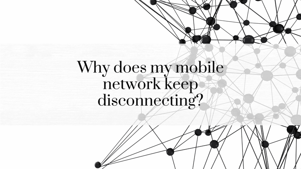 Mobile Network Keep Disconnecting