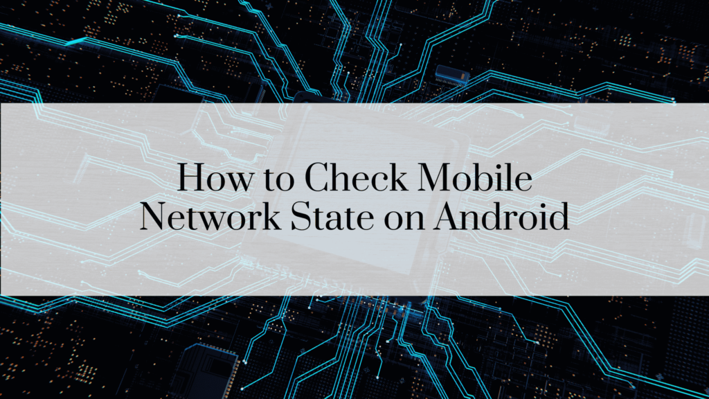 Mobile Network State on Android