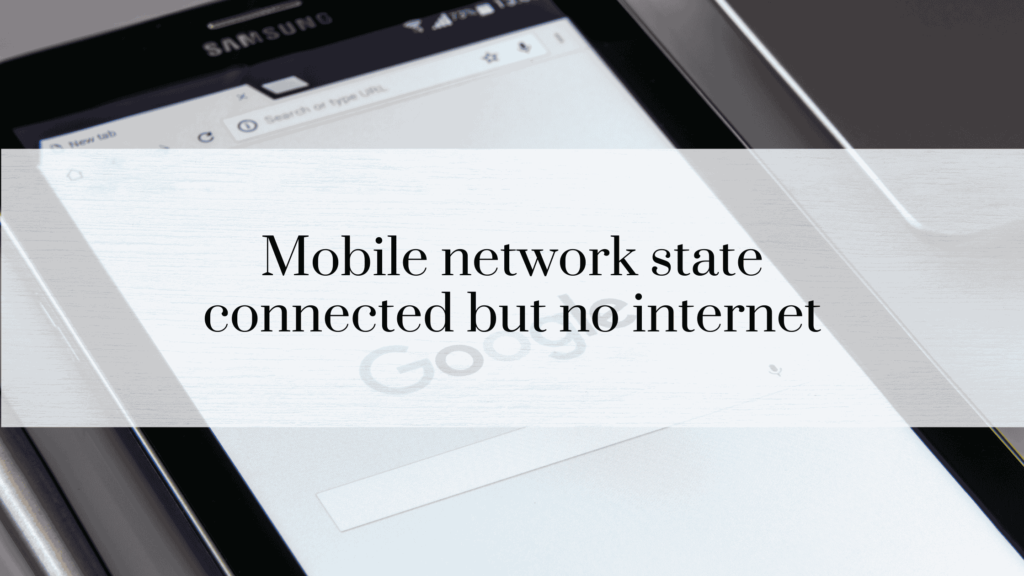 Mobile network state connected but no internet