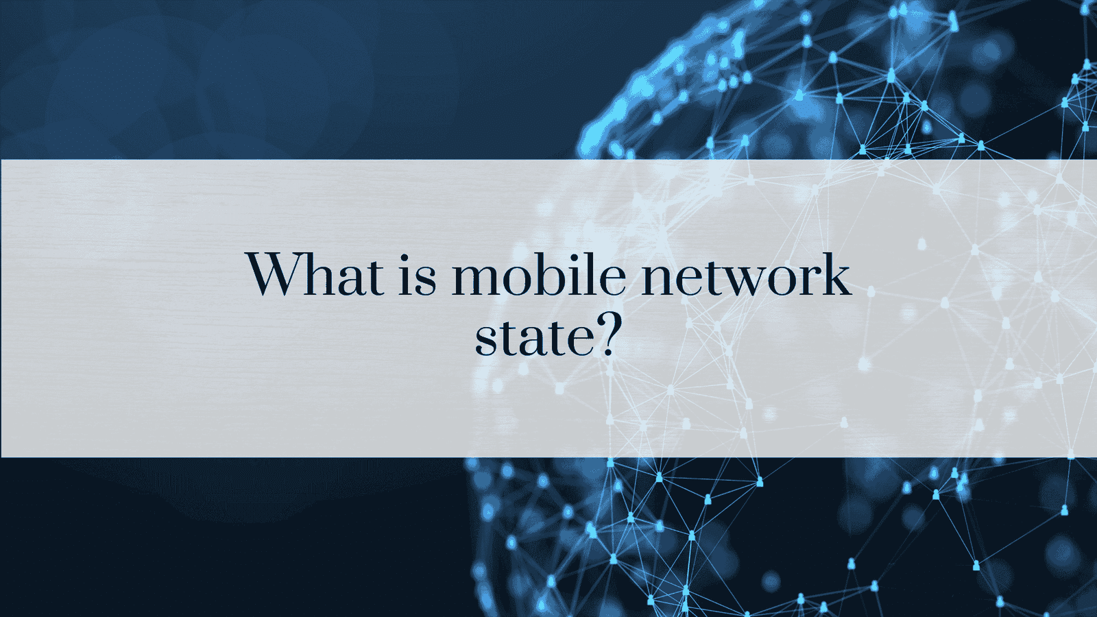 What is mobile network state?