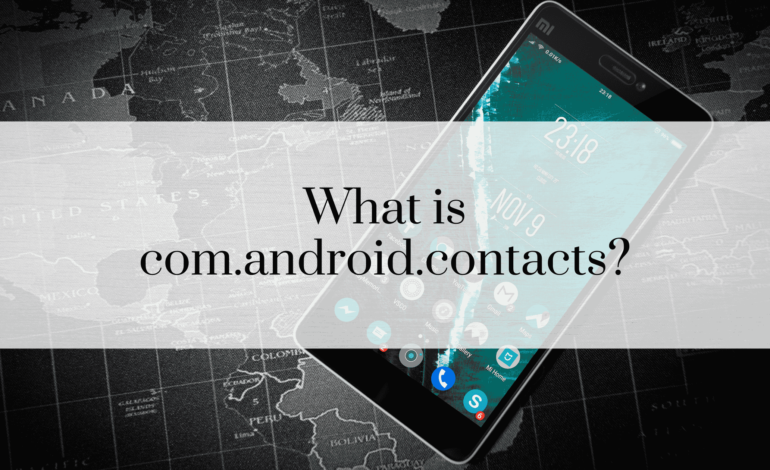 What is com.android.contacts?