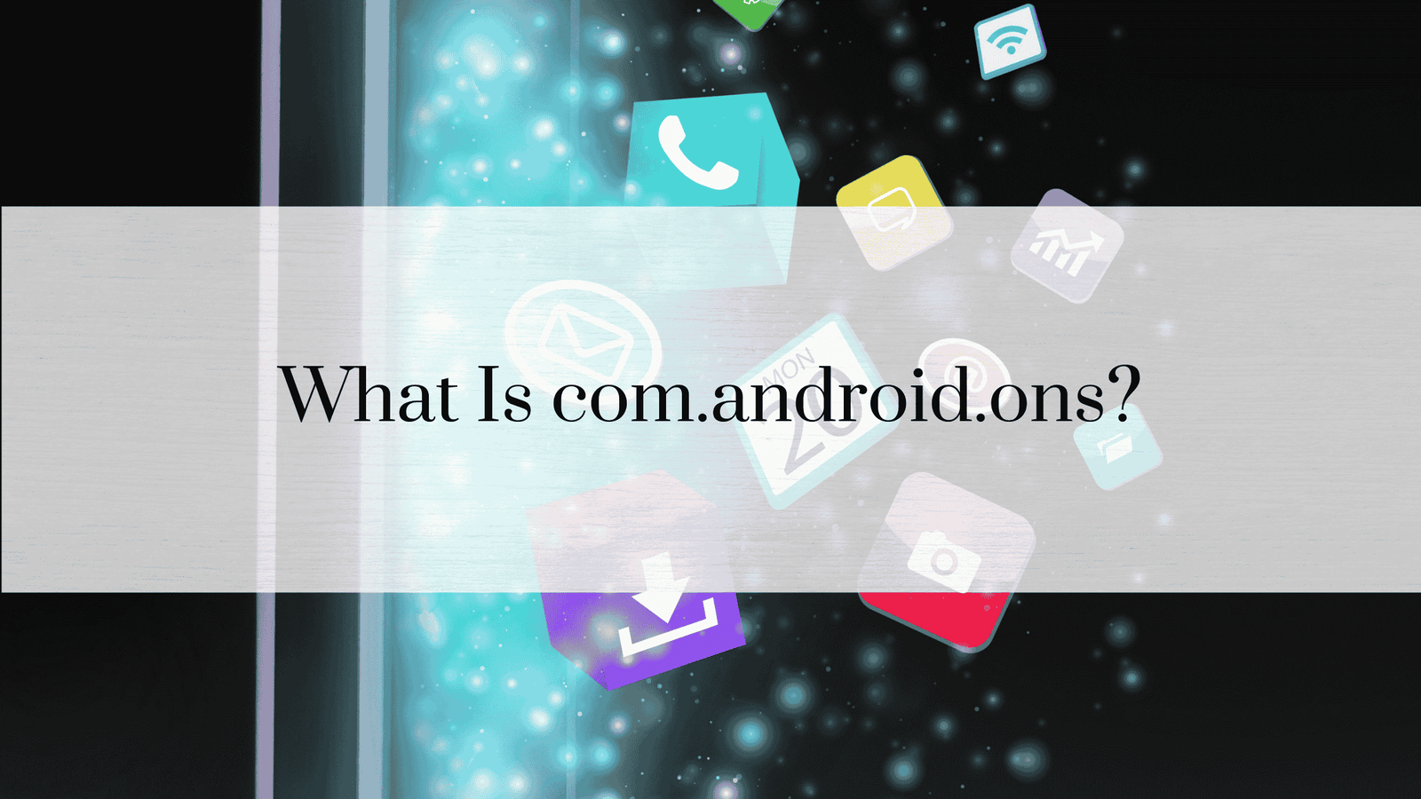 What Is com.android.ons?