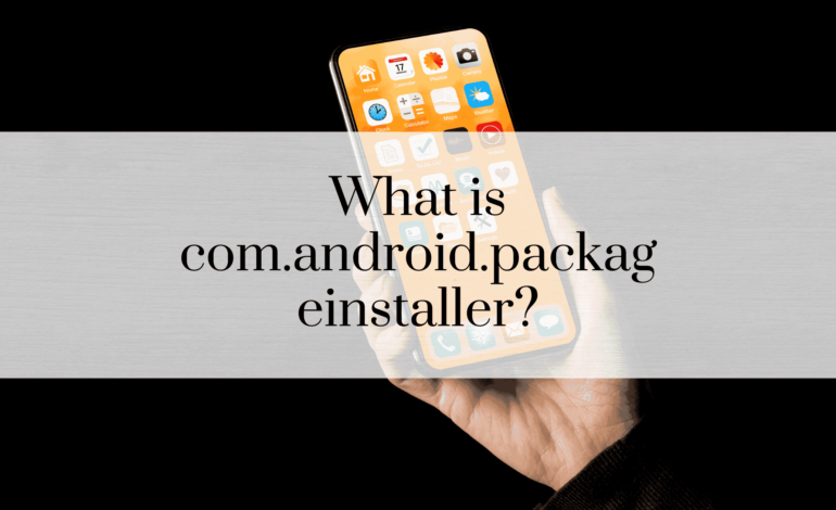 What is com.android.packageinstaller?