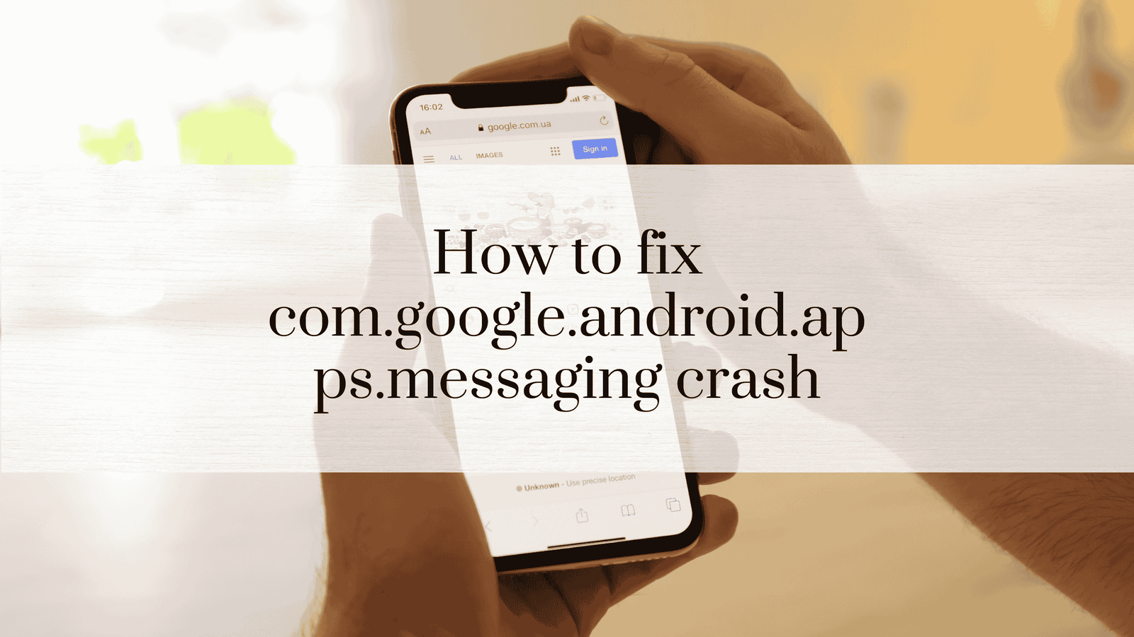 How to fix com.google.android.apps.messaging crash