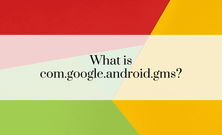 What is com.google.android.gms?