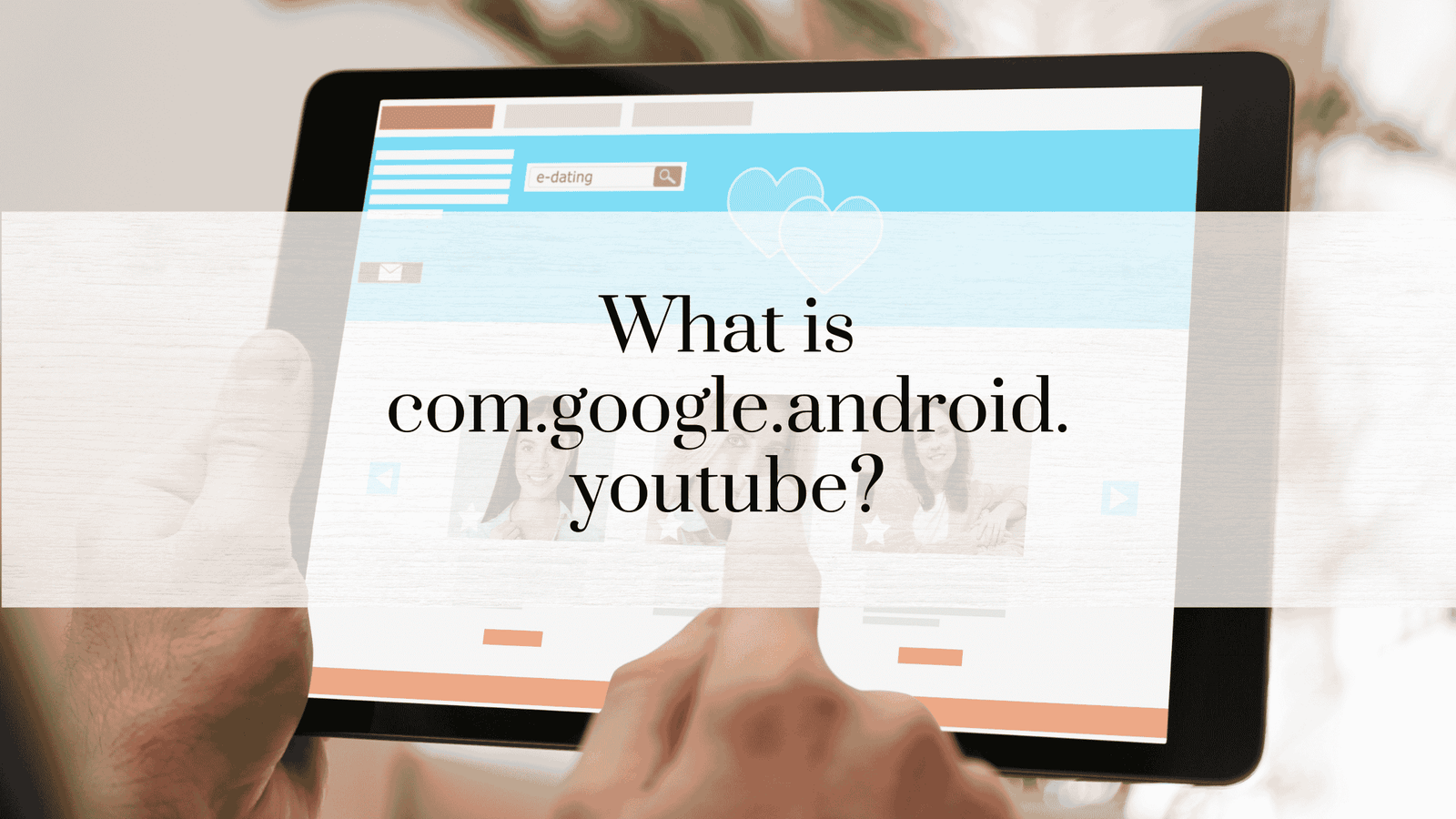 What is com.google.android.youtube?